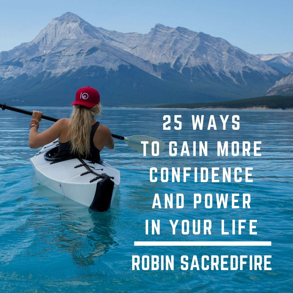 25 Ways to Gain More Confidence and Power in Your Life