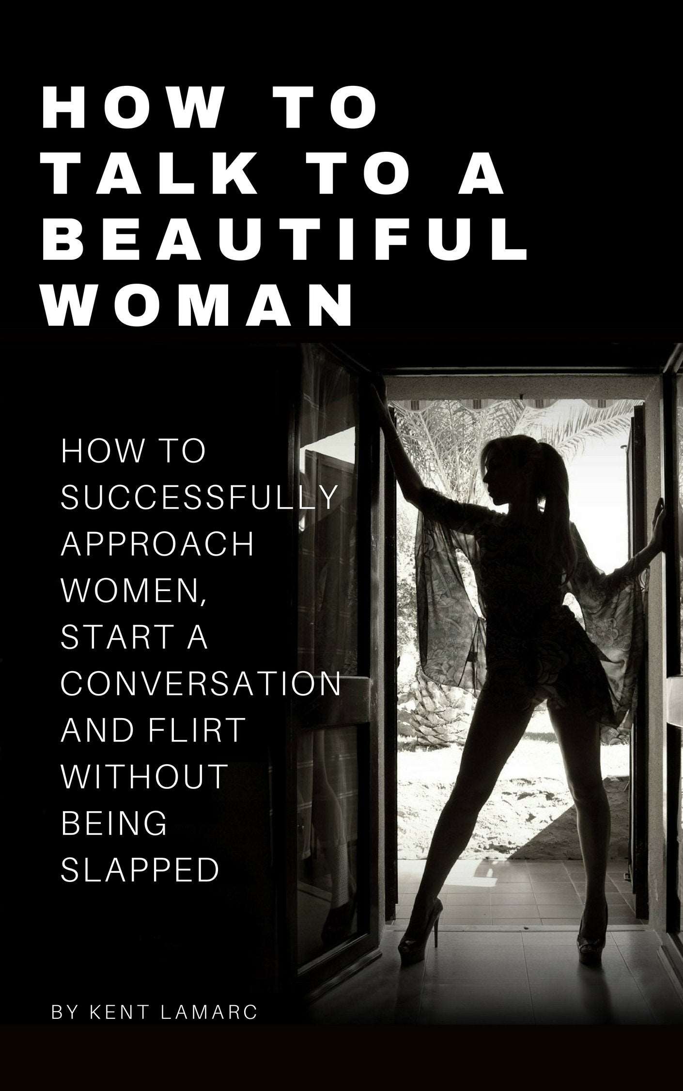 How to Talk to a Beautiful Woman