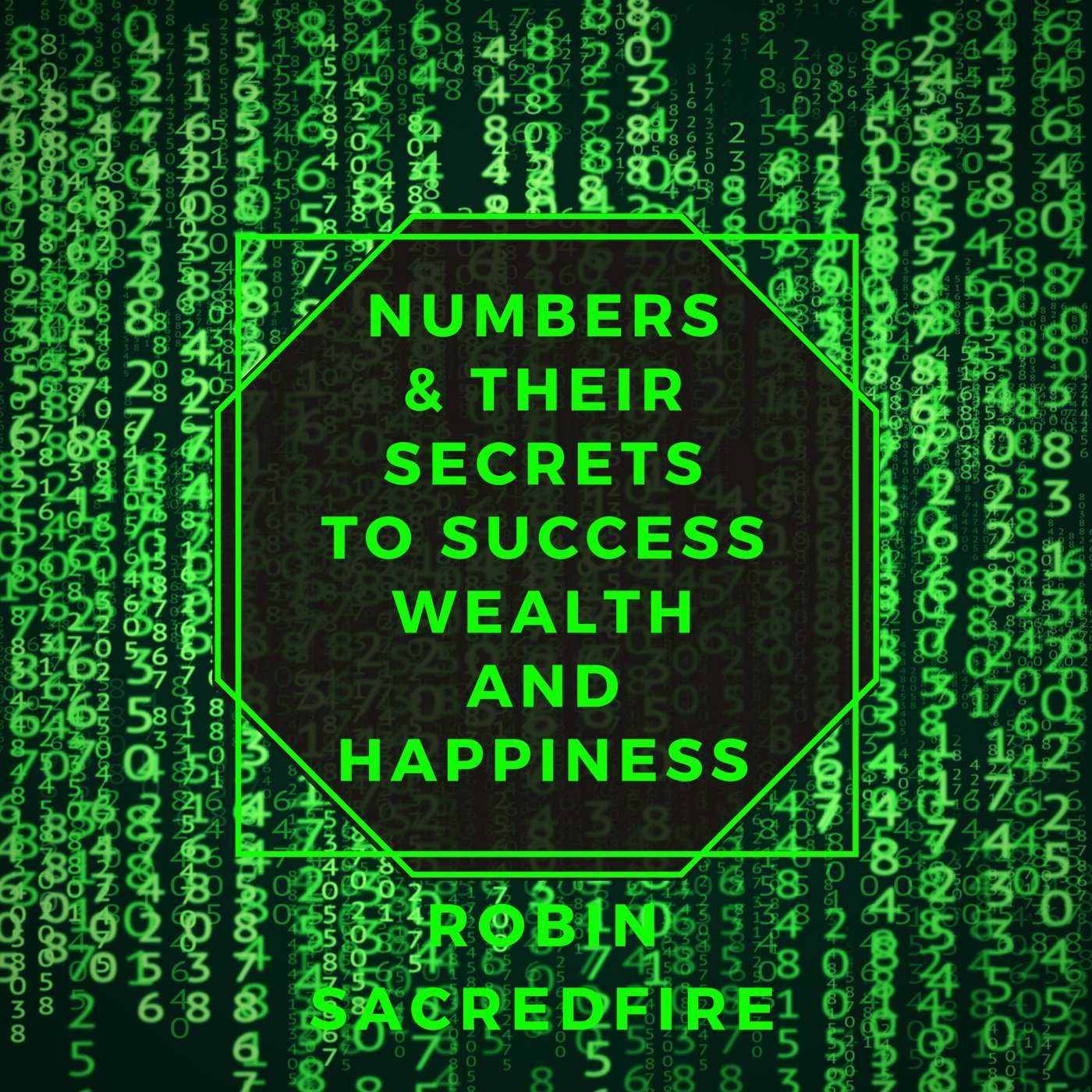 Numbers and Their Secrets to Success, Wealth and Happiness (Audiobook)