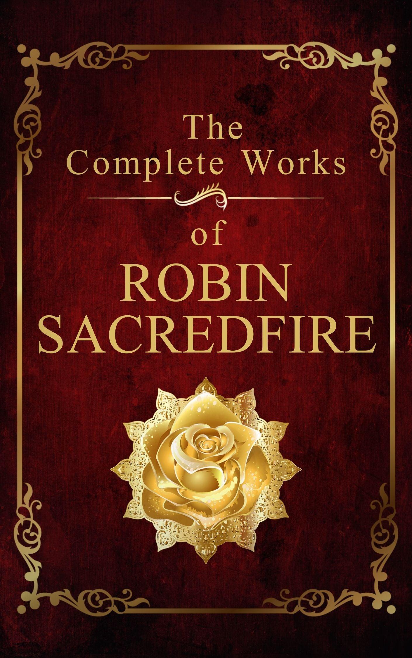 The Complete Works of Robin Sacredfire MOBI